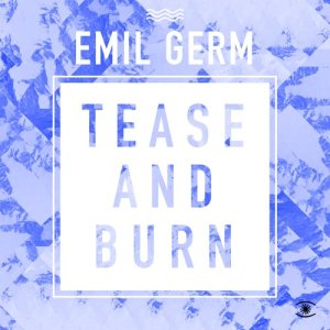 Emil Germ的專輯Tease and Burn - Single