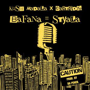 收聽Kush Madala的Bafana = Styla (feat. Da Pencil & Cartridge) (Explicit)歌詞歌曲