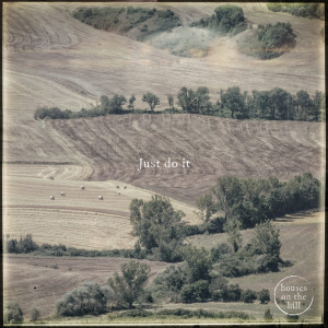 Album Just Do It oleh Houses On The Hill