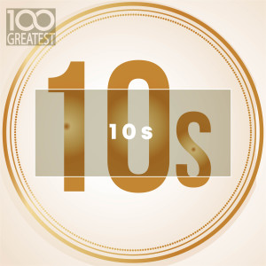 Various Artists的專輯100 Greatest 10s: The Best Songs of Last Decade