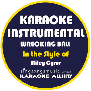 收聽Karaoke All Hits的Wrecking Ball (In the Style of Miley Cyrus) [Karaoke Instrumental Version] (Karaoke Instrumental Version)歌詞歌曲