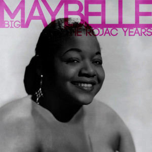 Big Maybelle的專輯The Rojac Years