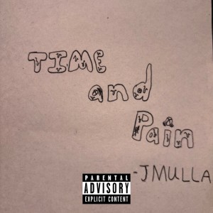 ดาวน์โหลดและฟังเพลง Time & Pain (Explicit) พร้อมเนื้อเพลงจาก J Mulla
