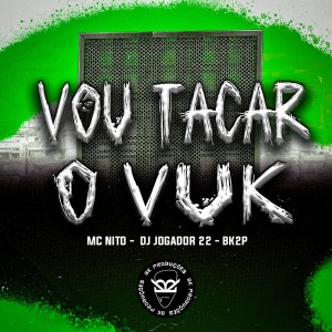 Album VOU TACAR O VUK (Explicit) from 