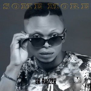 ดาวน์โหลดและฟังเพลง Some More พร้อมเนื้อเพลงจาก Er Raizer