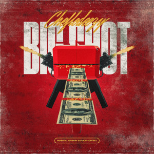 收听Cheflodeezy的Big Shot (Explicit)歌词歌曲