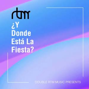 收聽Double RTM的¿Y DONDE ESTÁ LA FIESTA? (Original Mix)歌詞歌曲
