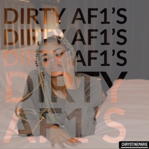 收听Chrystinemarie的Dirty Af1s歌词歌曲