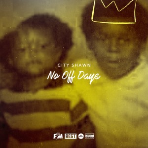 City Shawn的专辑No Off Days (Explicit)