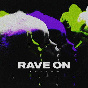 Listen to Rave On (Club Mix) song with lyrics from WazToo