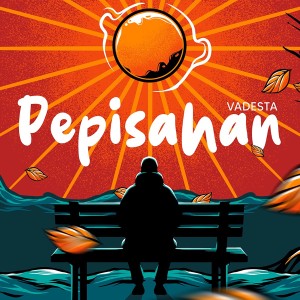 Dengarkan lagu Pepisahan (Acoustic) nyanyian Vadesta dengan lirik