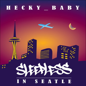 收聽Hecky_Baby的Sleepless in Seattle (Explicit)歌詞歌曲