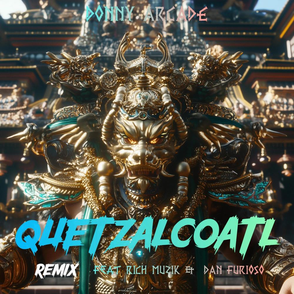 QUETZALCOATL (feat. Rich Muzik & Dan Furioso) (Spanish Remix)