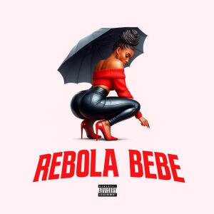 Listen to REBOLA BEBE (Explicit) song with lyrics from marceu inovadora