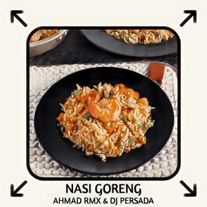 ดาวน์โหลดและฟังเพลง Nasi Goreng พร้อมเนื้อเพลงจาก AHMAD RMX