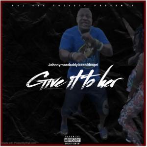 Album Give it to her (feat. Johnnymacdaddyicecoldcapri) (Explicit) from Twinkie