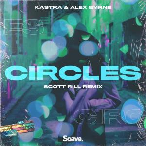 收聽Kastra的Circles (Scott Rill Remix)歌詞歌曲