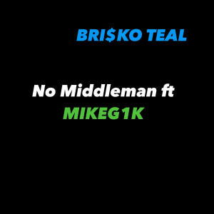 อัลบัม No Middleman (Explicit) ศิลปิน Bri$ko Teal