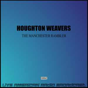 Houghton Weavers的专辑The Manchester Rambler (Live)