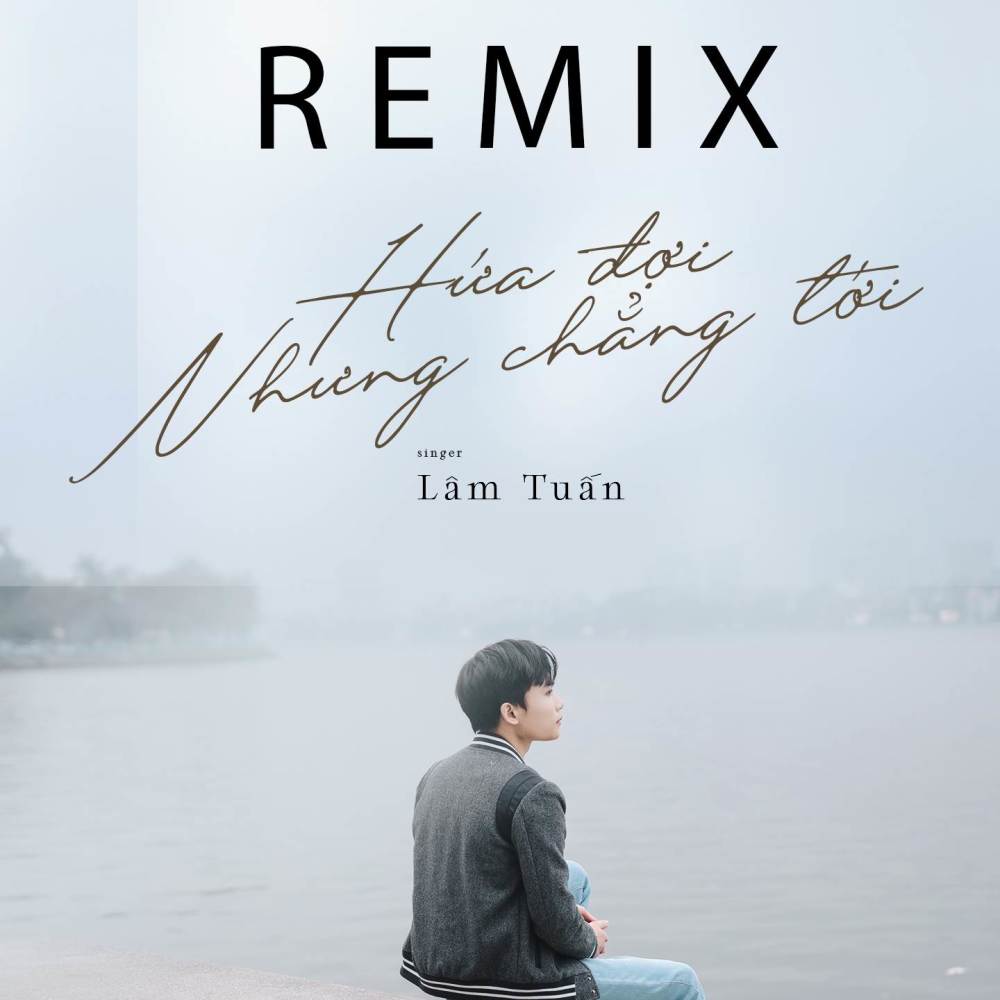Hứa Đợi Nhưng Chẳng Tới (Quang Hiếu Remix)