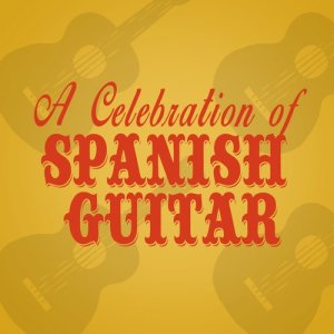A Celebration of Spanish Guitar