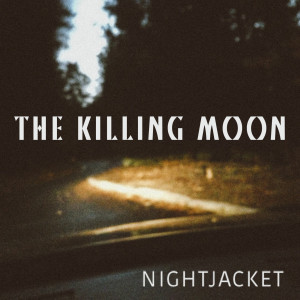收聽Nightjacket的The Killing Moon歌詞歌曲