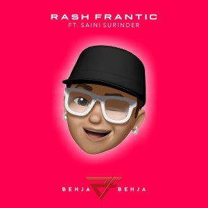 Album Behja Behja from Rash Frantic