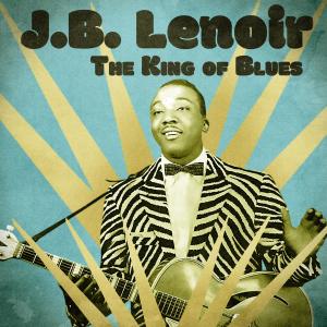 J.B. Lenoir的專輯The King of Blues (Remastered)