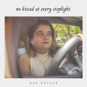 Kat Taylor的專輯we kissed at every stoplight.