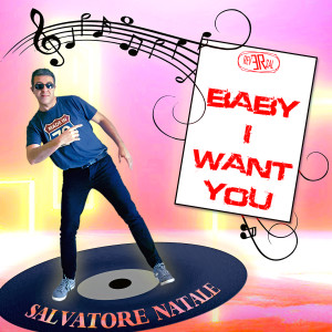 ดาวน์โหลดและฟังเพลง Baby I want you พร้อมเนื้อเพลงจาก Salvatore Natale