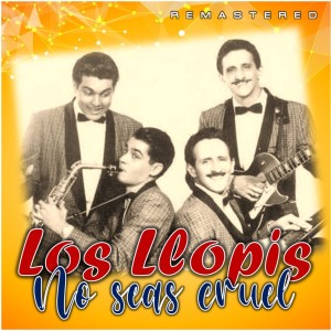 Los Llopis的專輯No seas cruel (Remastered)