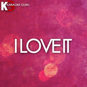 Karaoke Guru的專輯I Love It (Originally Performed by Kanye West and Lil Pump)