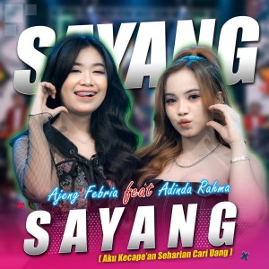 Ajeng Febria的专辑Sayang ( Aku Kecape'an Seharian Cari Uang )