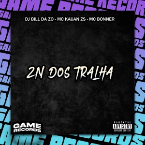 DJ Bill da ZO的專輯Zn Dos Tralha (Explicit)