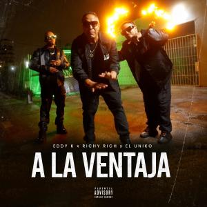 Eddy K的专辑A La Ventaja (feat. El Uniko) (Explicit)