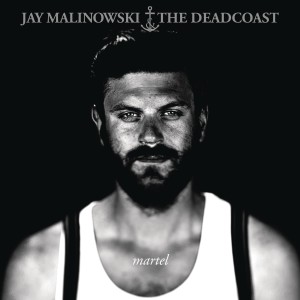 Jay Malinowski & The Deadcoast的專輯Martel