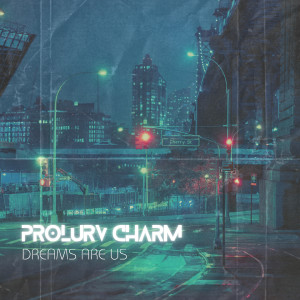 收听Prolurv Charm的Dreams Are Us歌词歌曲