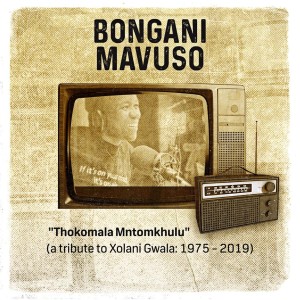 Bongani Mavuso的專輯Thokomala Mntomkhulu (A Tribute to Xolani Gwala 1975 - 2019)