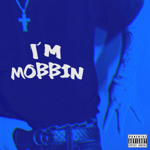 ดาวน์โหลดและฟังเพลง I'm Mobbin (Explicit) พร้อมเนื้อเพลงจาก Mike Scrilla
