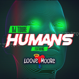 ดาวน์โหลดและฟังเพลง Humans (Explicit) พร้อมเนื้อเพลงจาก DJ Toure