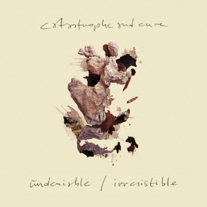 Catastrophe & Cure的專輯Undeniable / Irresistible