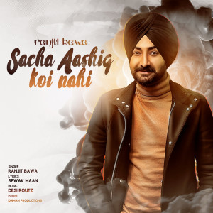 Listen to Sacha Aashiq Koi Nhi song with lyrics from Ranjit Bawa