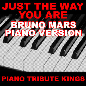 ดาวน์โหลดและฟังเพลง Just The Way You Are (Bruno Mars Piano Version) พร้อมเนื้อเพลงจาก Piano Tribute Kings