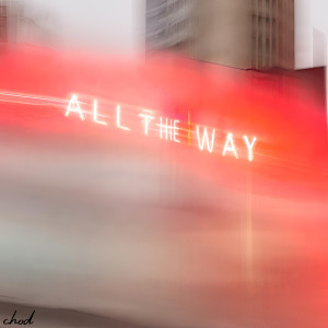 Listen to All the Way (Explicit) song with lyrics from Chod