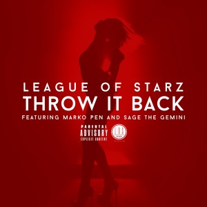 League Of Starz的專輯Throw It Back (feat. Marko Pen & Sage The Gemini) - Single