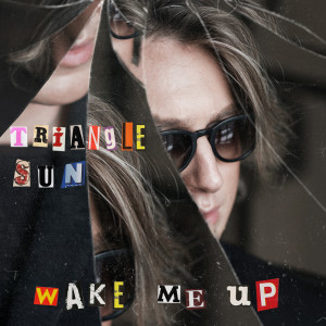 Dengarkan lagu Wake Me Up nyanyian Triangle Sun dengan lirik