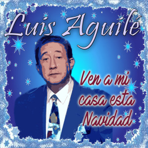 Album Ven a Mi Casa Esta Navidad from Luis Aguile