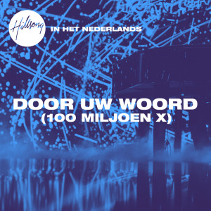 收聽Hillsong In Het Nederlands的Door Uw Woord (100 Miljoen X)歌詞歌曲
