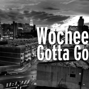 Listen to Gotta Go (Explicit) song with lyrics from Wochee