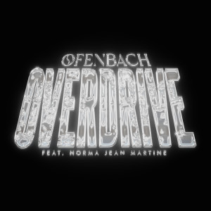 อัลบัม Overdrive (feat. Norma Jean Martine) ศิลปิน Ofenbach